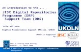 UKOLN is supported by: An introduction to the... JISC Digital Repositories Programme (DRP) Support Team (DRS) Julie Allinson Digital Repositories Support.