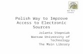 Polish Way to Improve Access to Electronic Sources Jolanta Stepniak Warsaw University of Technology The Main Library WUT Main Library.