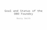 Goal and Status of the OBO Foundry Barry Smith. 2 Semantic Web, Moby, wikis, crowd sourcing, NLP, etc.  let a million flowers (and weeds) bloom  to.