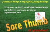 SUBJECT-VERB & PRONOUN AGREEMENT © Capital Community College Welcome to the PowerPoint Presentation on Subject-Verb and pronoun Agreement, the of grammar!