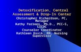 Detoxification, Central Assessment & Drop-In Center Detoxification, Central Assessment & Drop-In Center Christopher Richardson, PC, Manager Kathy Parsons,