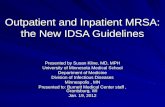 Outpatient and Inpatient MRSA: the New IDSA Guidelines Presented by Susan Kline, MD, MPH University of Minnesota Medical School Department of Medicine.