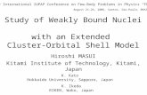 Study of Weakly Bound Nuclei with an Extended Cluster-Orbital Shell Model Hiroshi MASUI Kitami Institute of Technology, Kitami, Japan K. Kato Hokkaido.
