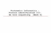 Proteomics Informatics – Protein identification III: de novo sequencing (Week 6)