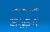 Journal Club Naudia N. Lauder, M.D. Evan J. Lipson, M.D. David T. Majure, M.D., M.P.H.