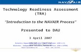 Technology Readiness Assessment (TRA) “Introduction to the NAVAIR Process” Presented to DAU 3 April 2007 Edward J. Copeland NAVAIR TRA Chairman Orion21.