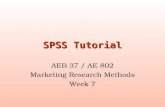 SPSS Tutorial AEB 37 / AE 802 Marketing Research Methods Week 7.