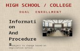 HIGH SCHOOL / COLLEGE DUAL ENROLLMENT Information And Procedures * Subject to change based on legislative action.