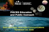 PISCES Education and Public Outreach Beth McKnight, McKnight Communications November 10, 2008