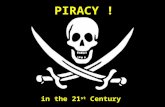 PIRACY ! in the 21 st Century. The face of modern piracy.