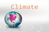 Climate. What is the difference between Climate and Weather Weather-day-to-day state of the atmosphere in a region Climate-how the atmosphere "behaves"