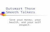 Outsmart Those Smooth Talkers Save your money, your health, and your self respect.
