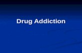 Drug Addiction. History: Opiate Effects Characteristics of drug addiction: Characteristics of drug addiction: Tolerance: decreased drug effect w/ repeated.