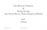 Pearl River DeltaK.Venuvinod Patri1 The Recent History of Hong Kong, the Pearl River Delta Region (PRD), and China.