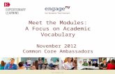 Www.engageNY.org Meet the Modules: A Focus on Academic Vocabulary November 2012 Common Core Ambassadors.