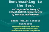 1 Benchmarking to the Best A Comparative Study of School District Improvement of Student Achievement Edina Public Schools Minnesota Presentation for the.