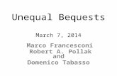 Unequal Bequests March 7, 2014 Marco Francesconi Robert A. Pollak and Domenico Tabasso.