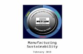 Manufacturing Sustainability February 2010. Equipment and Processes Metcam offers a broad range of advanced fabrication capabilities.
