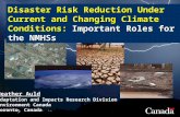 Disaster Risk Reduction Under Current and Changing Climate Conditions: Important Roles for the NMHSs Heather Auld Adaptation and Impacts Research Division.