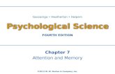 Chapter 7 Attention and Memory ©2013 W. W. Norton & Company, Inc. Gazzaniga Heatherton Halpern FOURTH EDITION Psychological Science.