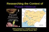 Researching the Context of ‘Purple Hibiscus’ Slides prepared by 12 English Advanced, Auckland Girls Grammar School, 2011.