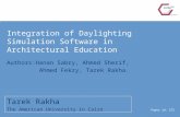 Integration of Daylighting Simulation Software in Architectural Education Tarek Rakha The American University in Cairo Paper id: 272 Authors:Hanan Sabry,