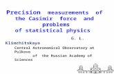 Precision measurements of the Casimir force and problems of statistical physics G. L. Klimchitskaya Central Astronomical Observatory at Pulkovo of the.