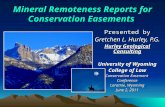 Mineral Remoteness Reports for Conservation Easements Presented by Gretchen L. Hurley, P.G. Hurley Geological Consulting University of Wyoming College.
