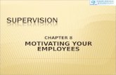 CHAPTER 8 MOTIVATING YOUR EMPLOYEES. 1. Define motivation 2. Identify & define 5 personality characteristics relevant to understanding behavior of employees.