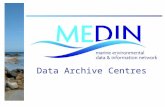 Data Archive Centres. Data Archive Centres (DACs) The MEDIN DAC Network Objective : Curate Upload and Retrieve Data SearchableExpertise Seabed and sub-seabed.