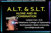 Specifics of Anterior Segment LASER PROCEDURES A.L.T. & S.L.T. ALONE AND IN COMBINATION Leland Carr, O.D. Oklahoma College of Optometry Northeastern State.