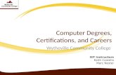 Computer Degrees, Certifications, and Careers Wytheville Community College IST Instructors Keith Costello Marc Nester.
