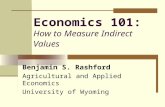 Economics 101: How to Measure Indirect Values Benjamin S. Rashford Agricultural and Applied Economics University of Wyoming.