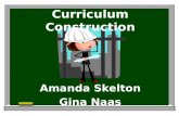 Curriculum Construction Amanda Skelton Gina Naas.