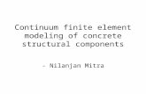 Continuum finite element modeling of concrete structural components - Nilanjan Mitra.