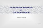 Slurrybound Macadam as Surfacing Option Johan Hattingh May 2005.