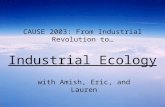 CAUSE 2003: From Industrial Revolution to… Industrial Ecology with Amish, Eric, and Lauren.