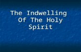 The Indwelling Of The Holy Spirit. Father Is: Jno. 20:17 Son Is: Heb. 1:8 Holy Spirit Is: Acts 5:3-4 GodheadDeity Is not Jno. 8:16 Is not Jno. 14:26 Is.