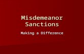 Misdemeanor Sanctions Making a Difference. Purpose of Misdemeanor Sentencing To protect the public from future crime by the offender and others (emphasis.