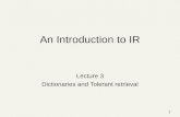 An Introduction to IR Lecture 3 Dictionaries and Tolerant retrieval 1.