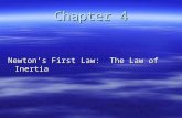 Chapter 4 Newton’s First Law: The Law of Inertia.