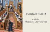 SCHOLASTICISM And the MEDIEVAL UNIVERSITIES. What is Scholasticism? Scholasticism is a method of critical thought which dominated teaching by the academics.