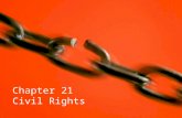 Chapter 21 Civil Rights. Section One: Taking on Segregation The SET-UP 1896: Plessy vs. Ferguson- “separate but equal” does not violate the 14 th Amendment.