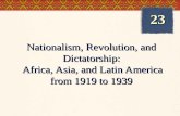 Nationalism, Revolution, and Dictatorship: Africa, Asia, and Latin America from 1919 to 1939 23.