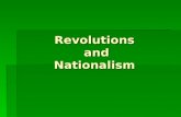 Revolutions and Nationalism. Revolutions of 1848  Considered the watershed political event of the 19th century.  1848 revolutions influenced by romanticism,