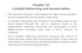 Chapter 10 Catalytic Reforming and Isomerization The demand of today’s automobiles for high-octane gasolines has stimulated the use of catalytic reforming.