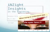INZight Insights in the beginning… Whangarei PD Day May 6 th 2013 Jim Hogan.