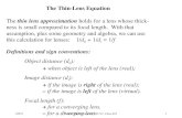 2/9/15 Oregon State University PH 212, Class #161 The Thin-Lens Equation The thin lens approximation holds for a lens whose thick- ness is small compared.