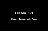 Lesson 5-3 Slope-Intercept Form. Transparency 3 Click the mouse button or press the Space Bar to display the answers.