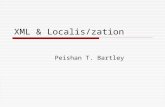 XML & Localis/zation Peishan T. Bartley. XML and Languages  XML supports any defined character sets.  With Unicode-8, an XML file can be multi-lingual.